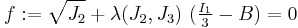 
   f�:= \sqrt{J_2} %2B \lambda(J_2,J_3)~(\tfrac{I_1}{3} - B) = 0
 