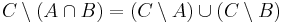 C \setminus (A \cap B) = (C \setminus A) \cup (C \setminus B)\,\!