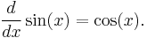  \frac{d}{dx}\sin(x) = \cos(x).