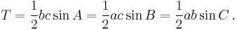 T = \frac{1}{2}bc \sin A = \frac{1}{2}ac \sin B = \frac{1}{2}ab \sin C\,.