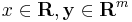  x \in \mathbf{R}, \mathbf{y} \in \mathbf{R}^m  \,\!