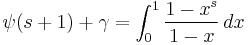 \psi(s%2B1)%2B\gamma = \int_0^1 \frac {1-x^s}{1-x} \, dx