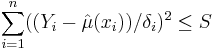 \sum_{i=1}^n ((Y_i - \hat\mu(x_i))/\delta_i)^2 \le S