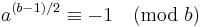 a^{(b-1)/2}\equiv -1 \pmod b\;