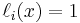 \ell_i(x)=1