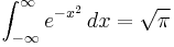 \int_{-\infty}^{\infty} e^{-x^2}\,dx = \sqrt{\pi}\!