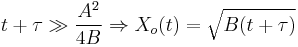 t%2B\tau \gg \frac{A^2}{4B} \Rightarrow X_o(t) = \sqrt{B(t%2B\tau)}