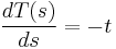 \frac{dT(s)}{ds}=-t