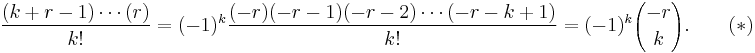 
    \frac{(k%2Br-1)\cdots(r)}{k!} = (-1)^k \frac{(-r)(-r-1)(-r-2)\cdots(-r-k%2B1)}{k!} = (-1)^k{-r \choose k}.
    \qquad (*)
  