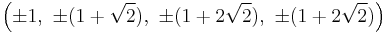 \left(\pm1,\ \pm(1%2B\sqrt{2}),\ \pm(1%2B2\sqrt{2}),\ \pm(1%2B2\sqrt{2})\right)