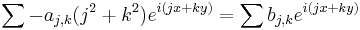 \sum -a_{j,k}(j^2%2Bk^2)e^{i(jx%2Bky)}=\sum b_{j,k}e^{i(jx%2Bky)}