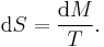 
{\rm d}S = \frac{{\rm d}M}{T}.
