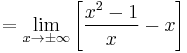 =\lim_{x\to\pm\infty}\left[\frac{x^2-1}{x}-x\right]