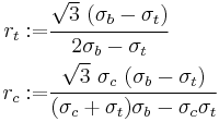 
  \begin{align}
    r_t�:= & \cfrac{\sqrt{3}~(\sigma_b-\sigma_t)}{2\sigma_b-\sigma_t} \\
    r_c�:= & \cfrac{\sqrt{3}~\sigma_c~(\sigma_b-\sigma_t)}{(\sigma_c%2B\sigma_t)\sigma_b-\sigma_c\sigma_t}
  \end{align}
 