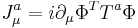 \ J^{a}_{\mu} = i\partial_\mu \Phi^T T^{a} \Phi