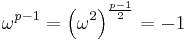 \omega^{p-1} = \left(\omega^2\right)^{\frac{p-1}{2}} = -1