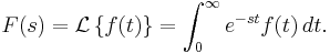 F(s) = \mathcal{L} \left\{f(t)\right\}=\int_0^{\infty} e^{-st} f(t) \,dt. 