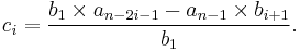 c_i=\frac{b_1\times{a_{n-2i-1}}-a_{n-1}\times{b_{i%2B1}}}{b_1}.