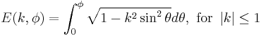 \displaystyle E(k,\phi)=\int_0^\phi\sqrt{1-k^2\sin^2\theta}d\theta, \text{ for } \left|k\right| \le 1