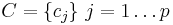 C = \{c_j\} \ j=1 \ldots p