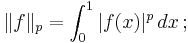 \|f\|_p = \int_0^1 |f(x)|^p \, dx \,�;