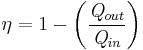 \eta=1-\left(\frac{\mathit{Q}_{out}}{\mathit{Q}_{in}}\right)