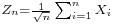 \scriptstyle Z_n = {\scriptscriptstyle\frac{1}{\sqrt{n}}}\sum_{i=1}^n X_i