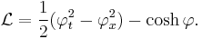 \mathcal{L}={1\over 2}(\varphi_t^2 - \varphi_x^2) - \cosh\varphi.\,