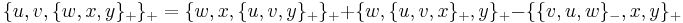  \{u,v,\{w,x,y\}_%2B\}_%2B = \{w,x,\{u,v,y\}_%2B\}_%2B %2B \{w, \{u,v,x\}_%2B,y\}_%2B - \{\{v,u,w\}_-,x,y\}_%2B \,