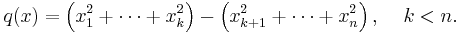 q(x) = \left(x_1^2%2B\cdots %2B x_k^2\right)-\left(x_{k%2B1}^2%2B\cdots %2B x_n^2\right), \, \quad k < n .