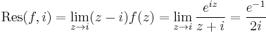 \operatorname{Res}(f,i)=\lim_{z\to i}(z-i)f(z)
=\lim_{z\to i}\frac{e^{iz}}{z%2Bi}=\frac{e^{-1}}{2i}