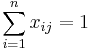 \sum_{i=1}^n x_{ij} = 1