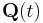 \mathbf{Q}(t)