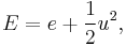 E = e%2B\frac{1}{2}u^{2},