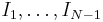 I_1,\dots, I_{N-1} 