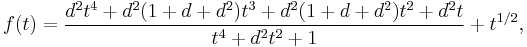 f(t) =  {{d^2 t^4 %2B d^2(1 %2B d %2B d^2) t^3 %2B d^2(1 %2B d %2B d^2)t^2
%2B d^2 t} \over {t^4 %2B
d^2 t^2 %2B 1}}  %2B  t^{1/2},