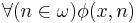 \forall(n \in \omega)\phi(x,n)