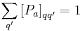 \sum_{q^\prime}\left[P_a\right]_{qq^\prime}=1