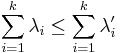 
\sum_{i=1}^k\lambda_i\leq\sum_{i=1}^k\lambda_i'
