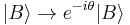 |B\rangle\rightarrow e^{-i\theta}|B\rangle