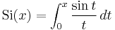 {\rm Si}(x) = \int_0^x\frac{\sin t}{t}\,dt