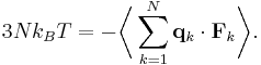 
3Nk_{B} T = - \biggl\langle \sum_{k=1}^{N} \mathbf{q}_{k} \cdot \mathbf{F}_{k} \biggr\rangle.
