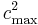 c_\max^2