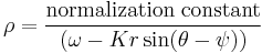 \rho = \frac{\rm{normalization \; constant}}{(\omega - K r \sin(\theta - \psi))}