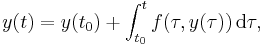  y(t) = y(t_0) %2B \int_{t_0}^t f(\tau, y(\tau)) \,\textrm{d}\tau, \, 