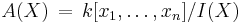 A(X)\,=\,k[x_1, \dots, x_n]/I(X)