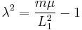 
\lambda^2 = \frac{m \mu}{L_1^{2}} - 1
