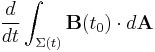 \frac{d}{dt} \int_{\Sigma(t)} \mathbf{B}(t_0) \cdot d\mathbf{A}