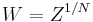 W=Z^{1/N}