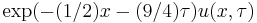 \exp(-(1/2)x-(9/4)\tau) u(x,\tau) 